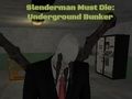 Lojë Slenderman Must Die: Bunkeri nëntokësor  në internet