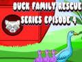 Lojë Seria Duck Family Rescue Episodi 4  në internet