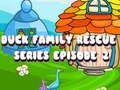 Lojë Seria Duck Family Rescue Episodi 2  në internet