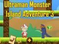 Lojë Adventure Ultraman Monster Island Adventure 3  në internet