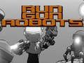 Lojë Run Robots Gun  në internet