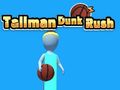 Lojë Tallman Dunk Rush në internet