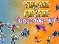 Lojë Fshati i Heronjve: Roguelike TD  në internet