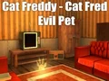 Lojë Cat Freddy - Cat Fred Evil Pet në internet
