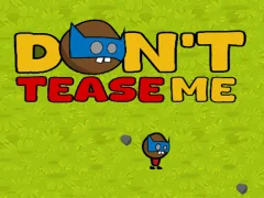 Lojë Dont Tease Me në internet