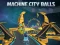 Lojë Machine City Balls në internet