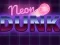 Lojë Neon dunk në internet