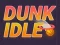 Lojë Dunk Idle në internet