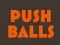 Lojë Push balls në internet
