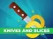 Lojë Knives and Slices në internet