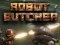 Lojë Robot Butcher në internet