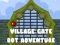 Lojë Village Gate Dot Adventure në internet