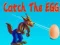 Lojë Catch The EGG në internet