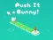 Lojë Push It Bunny në internet