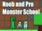 Lojë Noob and Pro Monster School në internet