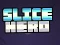 Lojë Slice Hero në internet