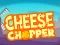 Lojë Cheese Chopper në internet