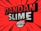 Lojë DanDan Slime në internet