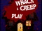 Lojë Whack a Creep në internet