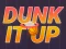 Lojë Dunk It Up në internet
