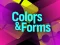 Lojë Colors & Forms në internet