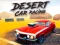 Lojë Desert Car Racing në internet
