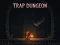 Lojë Trap Dungeon në internet