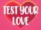 Lojë Test Your Love në internet