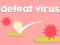 Lojë Defeat Virus në internet