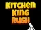 Lojë Kitchen King Rush në internet