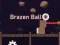 Lojë Brazen Ball në internet