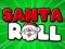 Lojë Santa Roll në internet