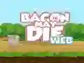 Lojë Bacon May Die në internet