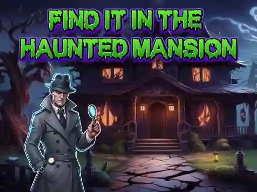 Lojë Find It In The Haunted Mansion në internet