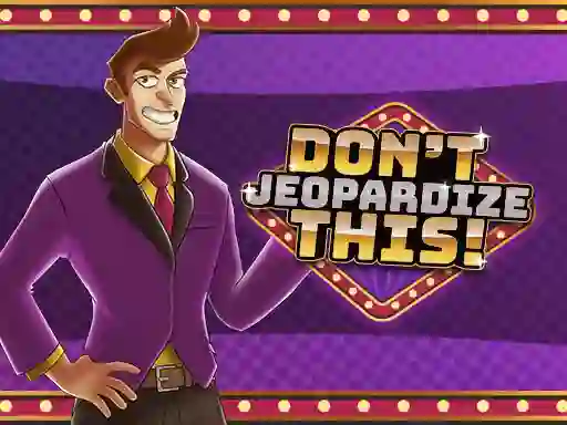 Lojë Don't Jeopardize This në internet