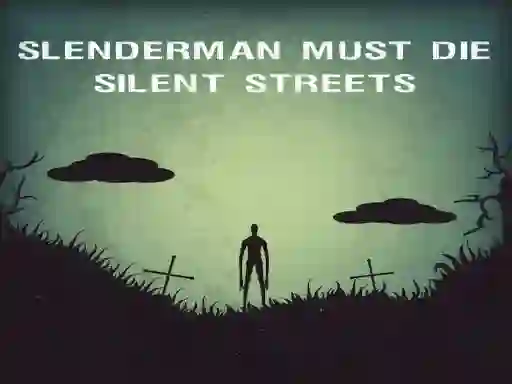 Lojë Slenderman Must Die: Silent Streets në internet