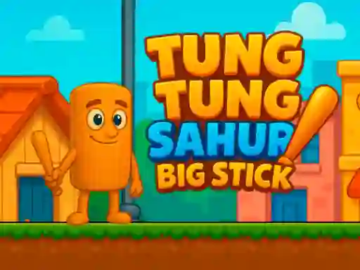 Lojë Tung Tung Sahur Big Stick në internet
