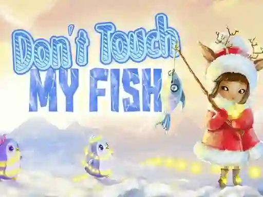 Lojë Don't touch my fish në internet