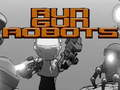 Lojë Run Robots Gun  në internet