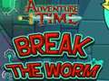 Lojë Koha e aventurës Break the Worm  në internet