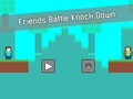 Lojë Miqtë Battle Knock Down  në internet