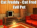 Lojë Cat Freddy - Cat Fred Evil Pet në internet