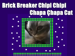 Lojë Breaker me tulla Chipi Chipi Chapa Chapa Cat në internet